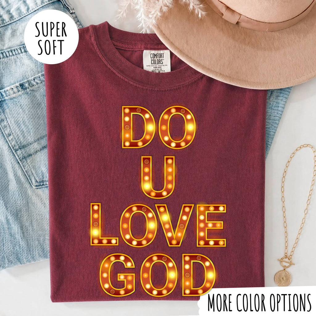 Do U Love God T-Shirt – Christian Faith Graphic Tee