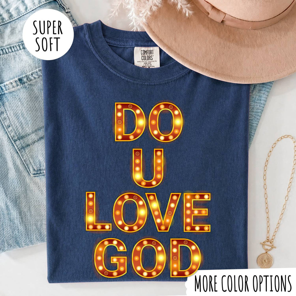 Do U Love God T-Shirt – Christian Faith Graphic Tee