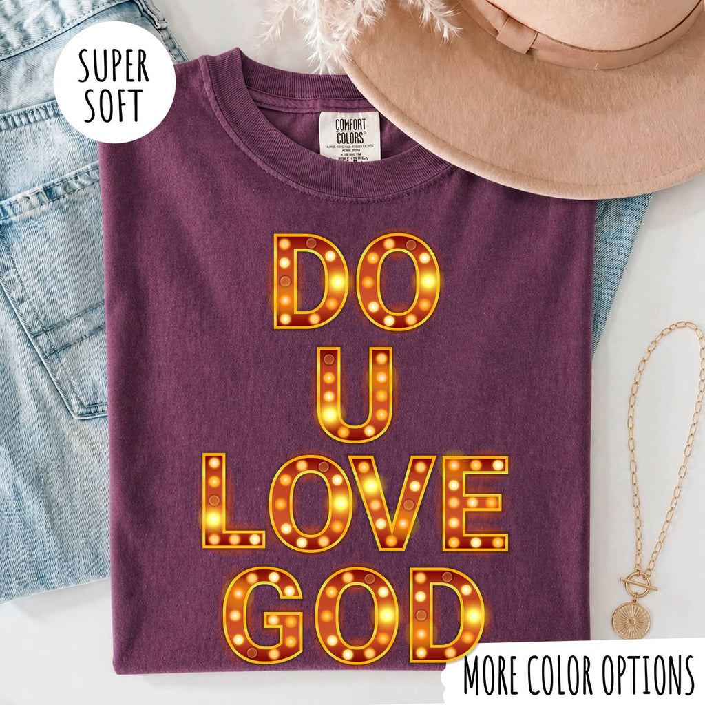 Do U Love God T-Shirt – Christian Faith Graphic Tee