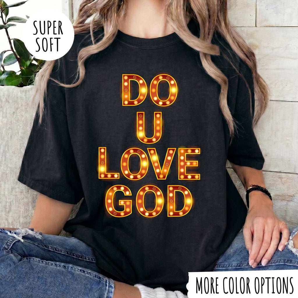 Do U Love God T-Shirt – Christian Faith Graphic Tee