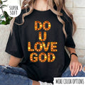 Do U Love God T-Shirt – Christian Faith Graphic Tee