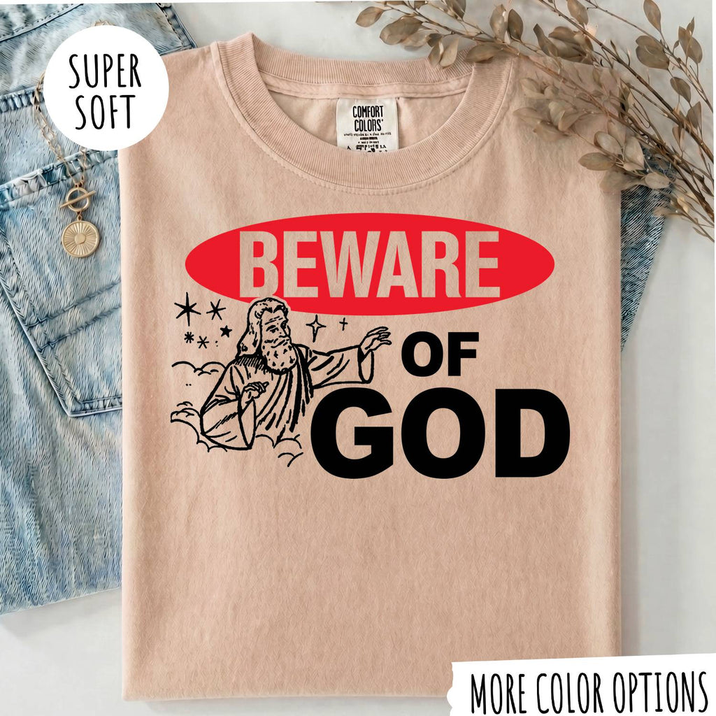 Beware of God T-Shirt – Funny Christian Graphic Tee, Jesus Faith Shirt
