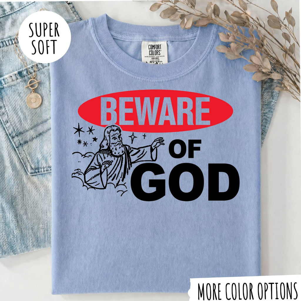 Beware of God T-Shirt – Funny Christian Graphic Tee, Jesus Faith Shirt