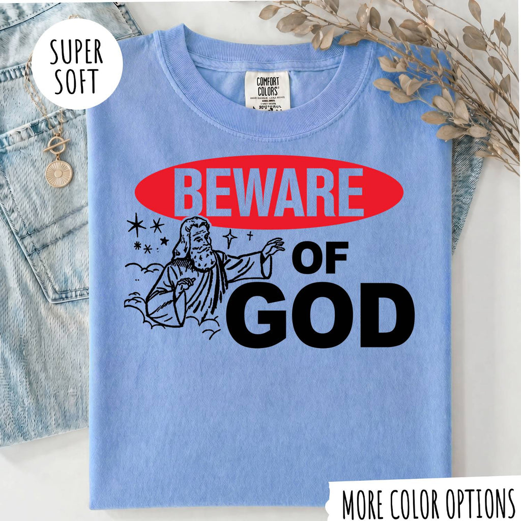 Beware of God T-Shirt – Funny Christian Graphic Tee, Jesus Faith Shirt