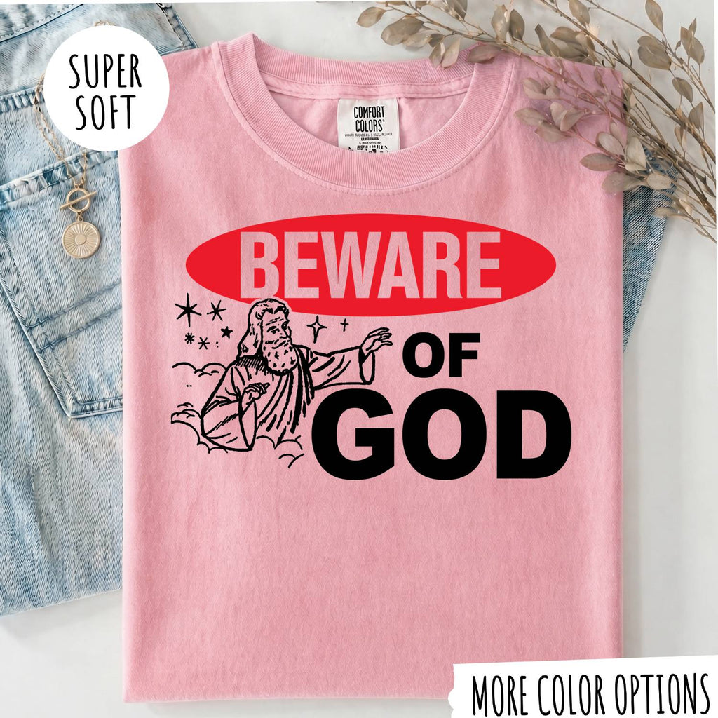 Beware of God T-Shirt – Funny Christian Graphic Tee, Jesus Faith Shirt