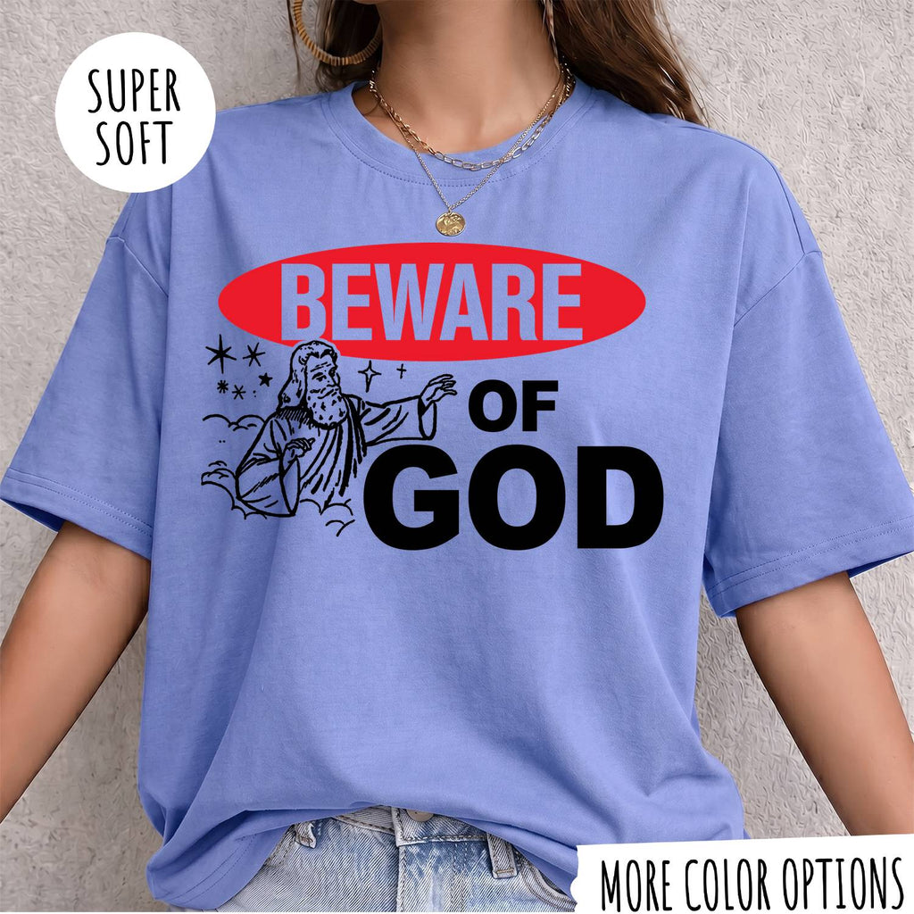 Beware of God T-Shirt – Funny Christian Graphic Tee, Jesus Faith Shirt