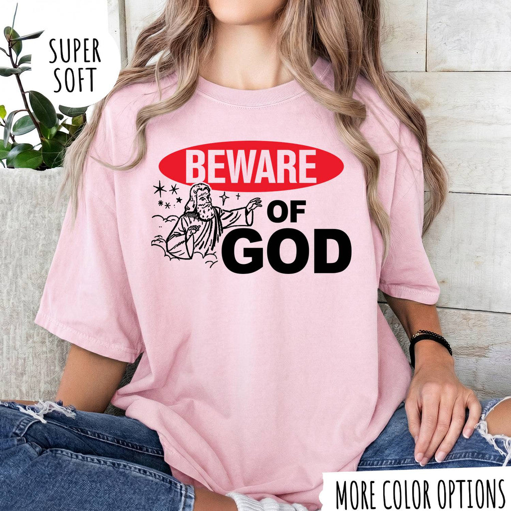Beware of God T-Shirt – Funny Christian Graphic Tee, Jesus Faith Shirt