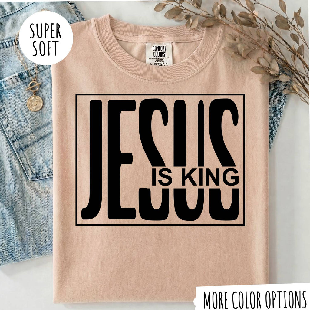 Jesus Is King T-Shirt, Christian Faith Shirt, Religious Graphic Tee, Jesus Christian Shirt, Faith Based Gift, Bible Inspired T-Shirt
