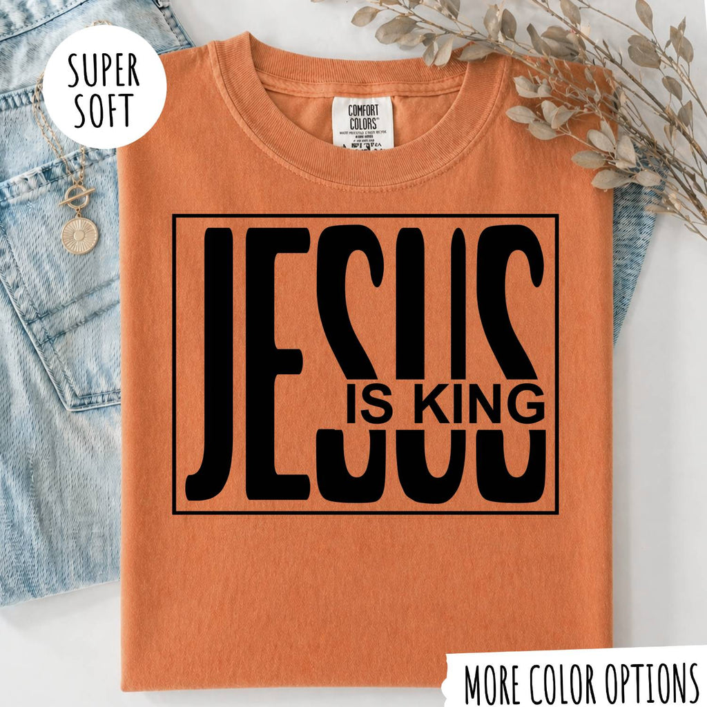 Jesus Is King T-Shirt, Christian Faith Shirt, Religious Graphic Tee, Jesus Christian Shirt, Faith Based Gift, Bible Inspired T-Shirt