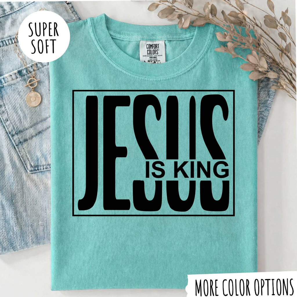 Jesus Is King T-Shirt, Christian Faith Shirt, Religious Graphic Tee, Jesus Christian Shirt, Faith Based Gift, Bible Inspired T-Shirt