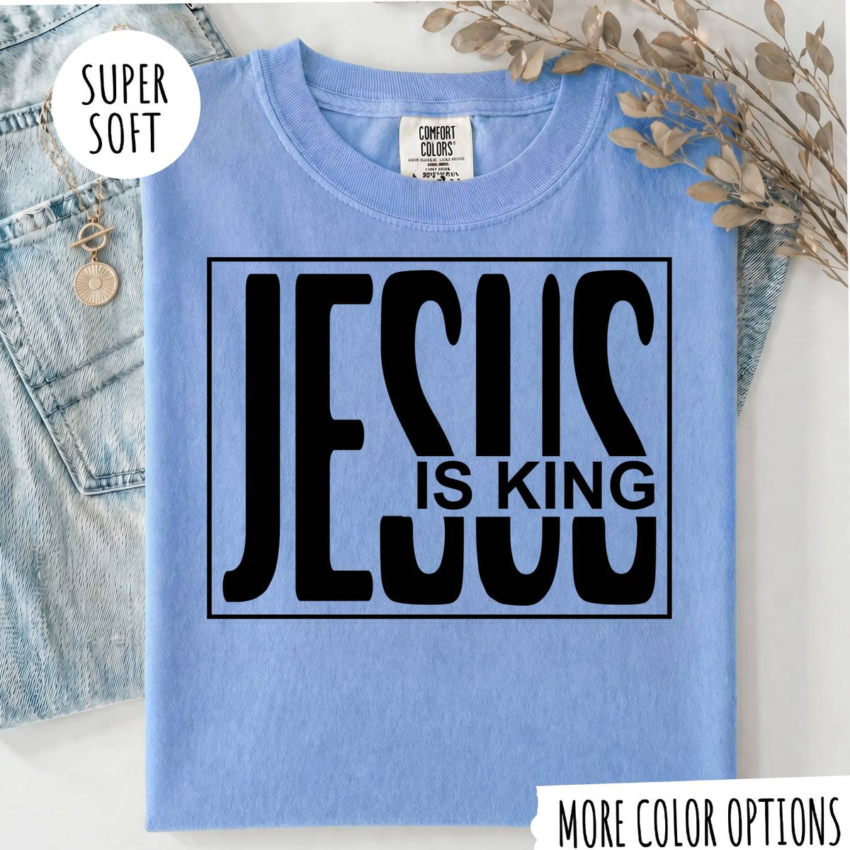 Jesus Is King T-Shirt, Christian Faith Shirt, Religious Graphic Tee, Jesus Christian Shirt, Faith Based Gift, Bible Inspired T-Shirt