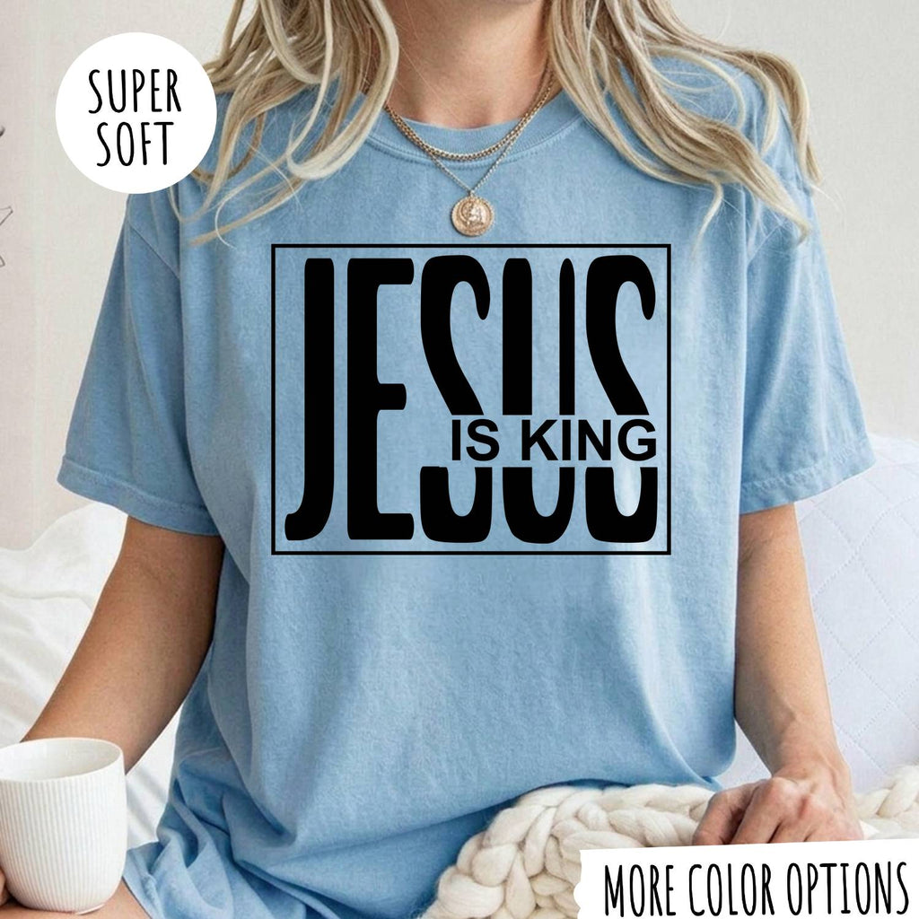 Jesus Is King T-Shirt, Christian Faith Shirt, Religious Graphic Tee, Jesus Christian Shirt, Faith Based Gift, Bible Inspired T-Shirt