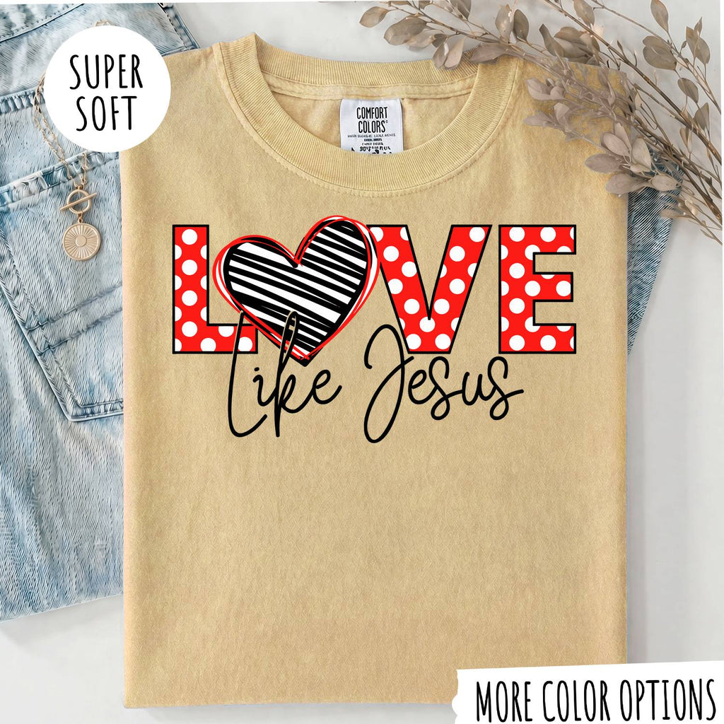 Love Like Jesus T-Shirt, Christian Shirt, Jesus Faith Tee, Religious Graphic T-Shirt, Christian Gift for Women, Faith Based Shirt