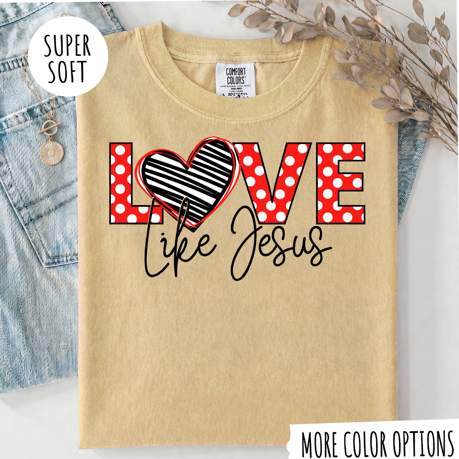 Love Like Jesus T-Shirt, Christian Shirt, Jesus Faith Tee, Religious Graphic T-Shirt, Christian Gift for Women, Faith Based Shirt