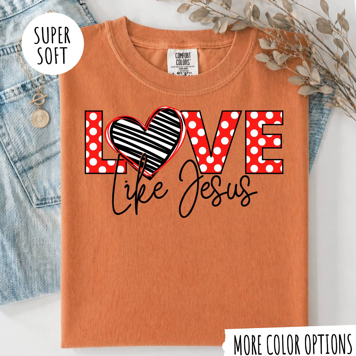 Love Like Jesus T-Shirt, Christian Shirt, Jesus Faith Tee, Religious Graphic T-Shirt, Christian Gift for Women, Faith Based Shirt