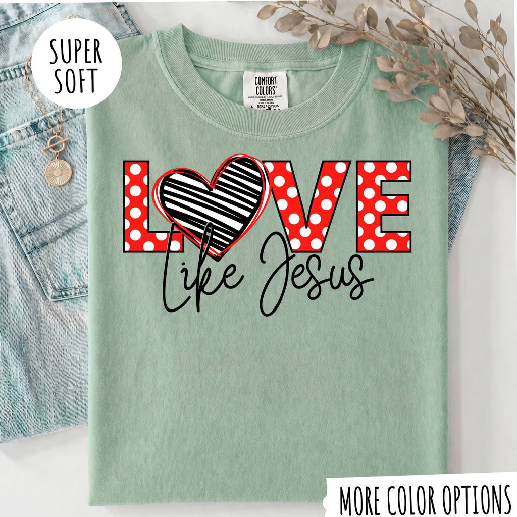 Love Like Jesus T-Shirt, Christian Shirt, Jesus Faith Tee, Religious Graphic T-Shirt, Christian Gift for Women, Faith Based Shirt