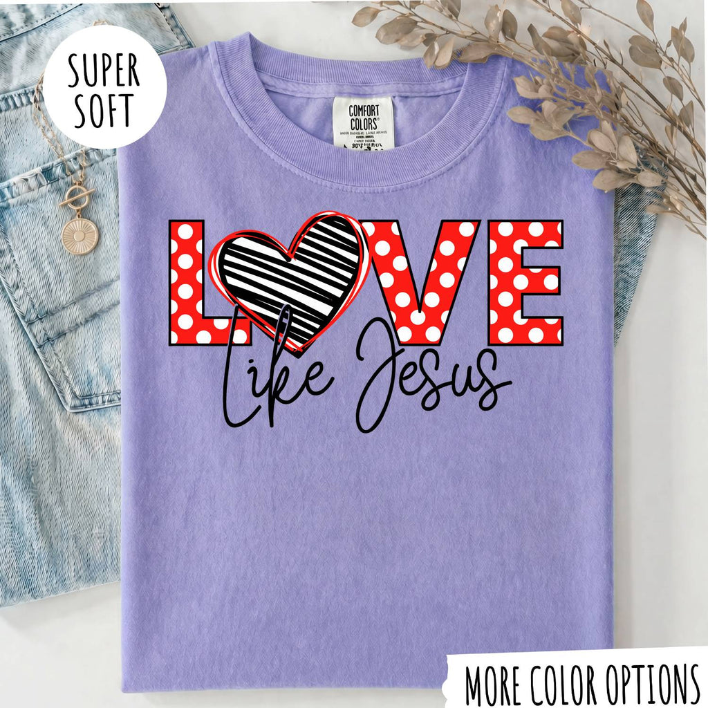 Love Like Jesus T-Shirt, Christian Shirt, Jesus Faith Tee, Religious Graphic T-Shirt, Christian Gift for Women, Faith Based Shirt