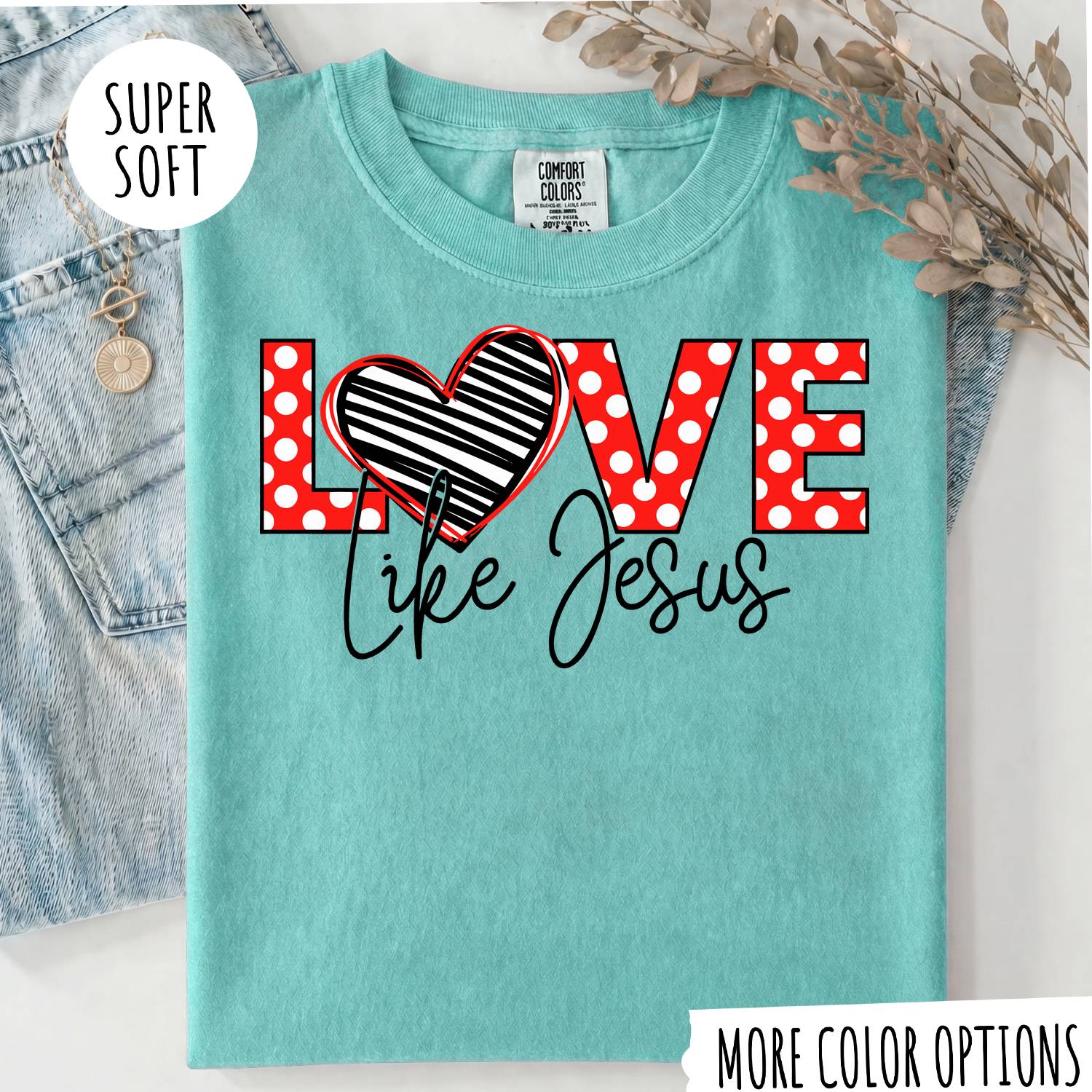 Love Like Jesus T-Shirt, Christian Shirt, Jesus Faith Tee, Religious Graphic T-Shirt, Christian Gift for Women, Faith Based Shirt