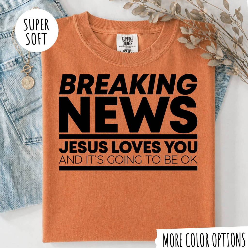 Breaking News Jesus Loves You T-Shirt – Funny Christian Graphic Tee