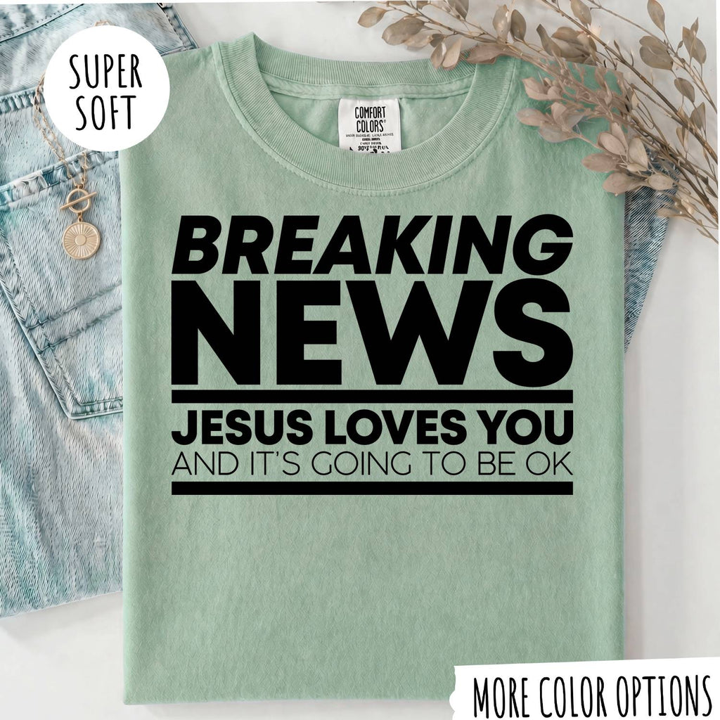 Breaking News Jesus Loves You T-Shirt – Funny Christian Graphic Tee