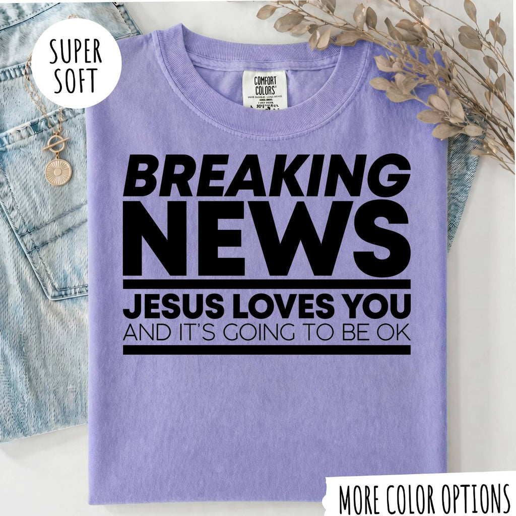 Breaking News Jesus Loves You T-Shirt – Funny Christian Graphic Tee