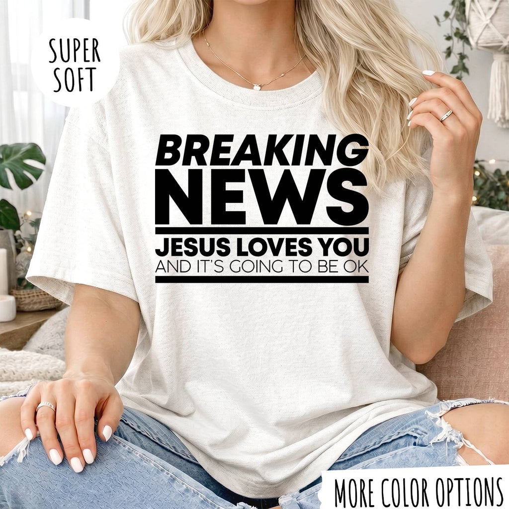 Breaking News Jesus Loves You T-Shirt – Funny Christian Graphic Tee