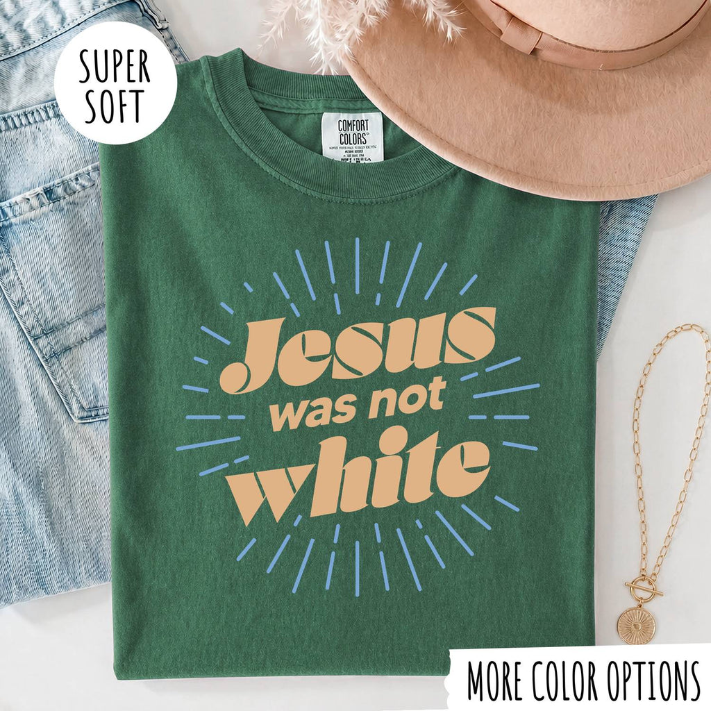 Jesus Was Not White T-Shirt, Christian Graphic Tee, Faith Inspired Shirt, Religious Unisex T-Shirt