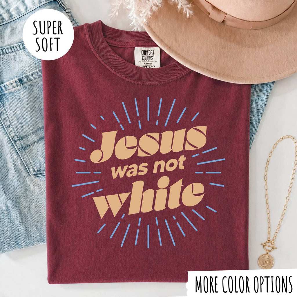 Jesus Was Not White T-Shirt, Christian Graphic Tee, Faith Inspired Shirt, Religious Unisex T-Shirt