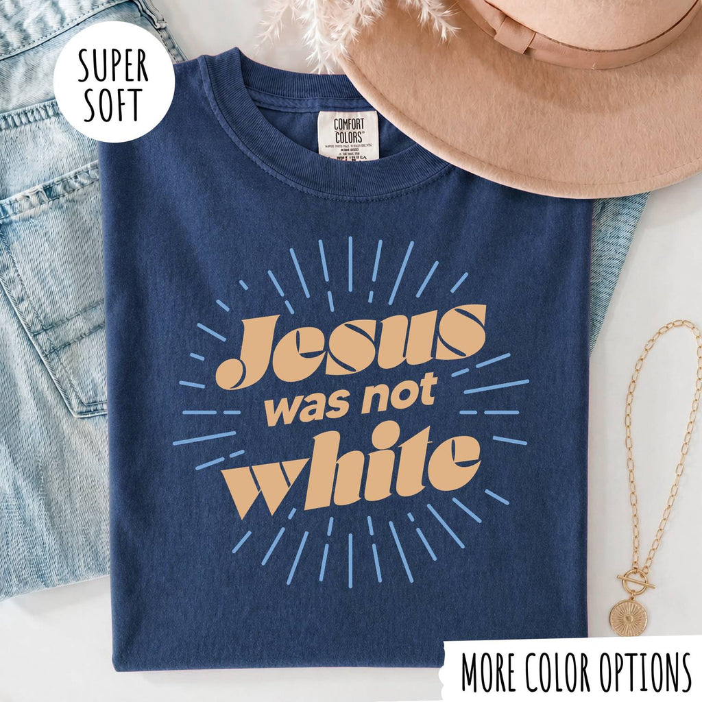 Jesus Was Not White T-Shirt, Christian Graphic Tee, Faith Inspired Shirt, Religious Unisex T-Shirt