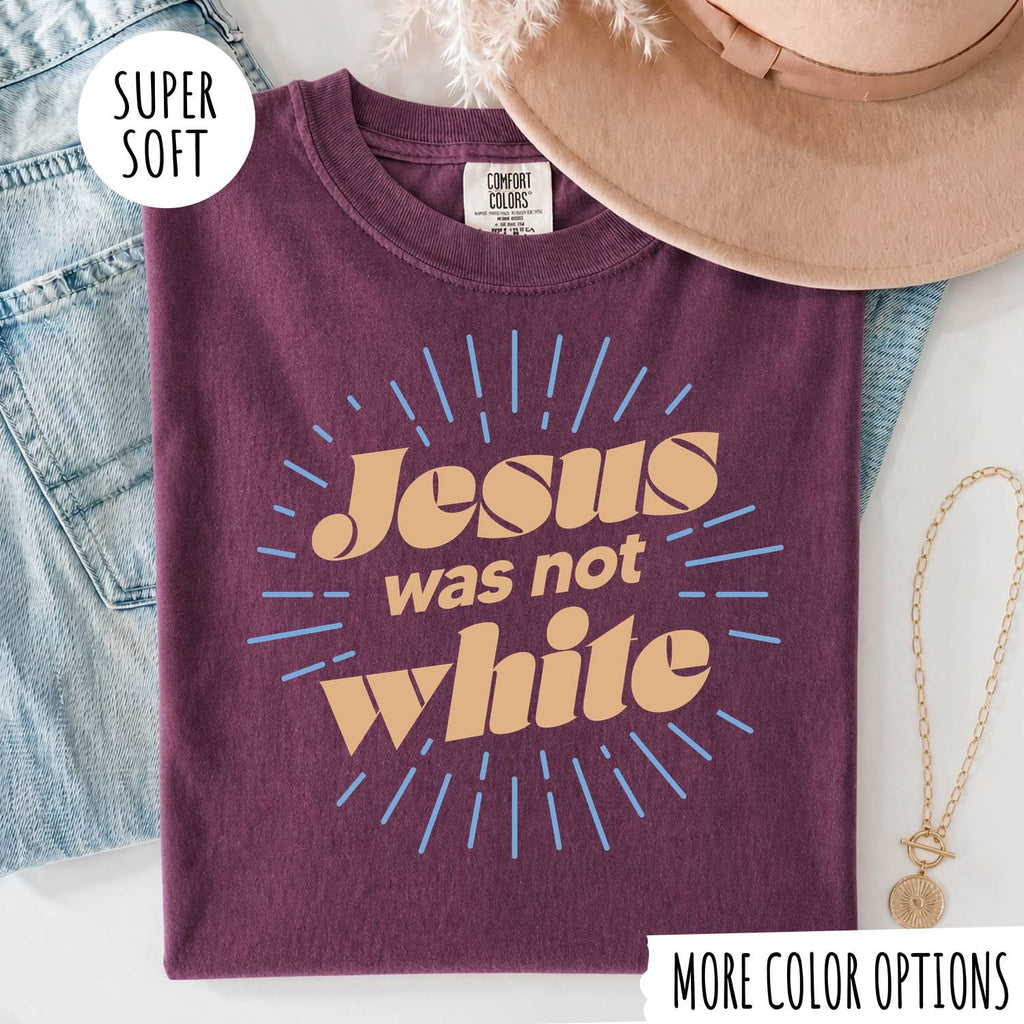 Jesus Was Not White T-Shirt, Christian Graphic Tee, Faith Inspired Shirt, Religious Unisex T-Shirt