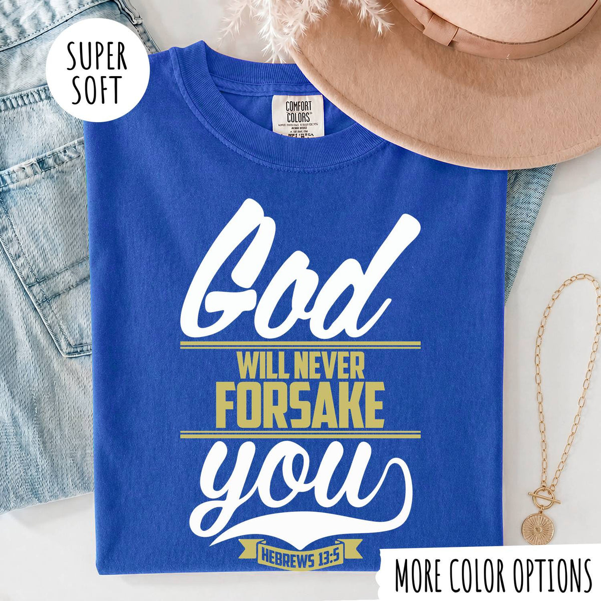 God Will Never Forsake You T-Shirt, Christian Faith Shirt, Hebrews 13:5 Bible Verse Tee, Inspirational Christian Gift