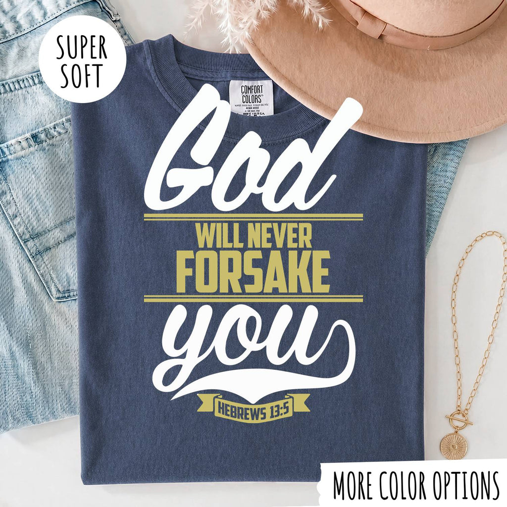 God Will Never Forsake You T-Shirt, Christian Faith Shirt, Hebrews 13:5 Bible Verse Tee, Inspirational Christian Gift