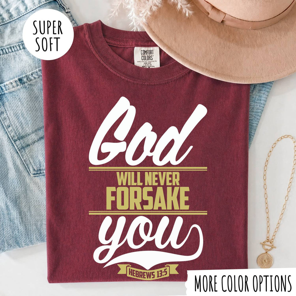 God Will Never Forsake You T-Shirt, Christian Faith Shirt, Hebrews 13:5 Bible Verse Tee, Inspirational Christian Gift