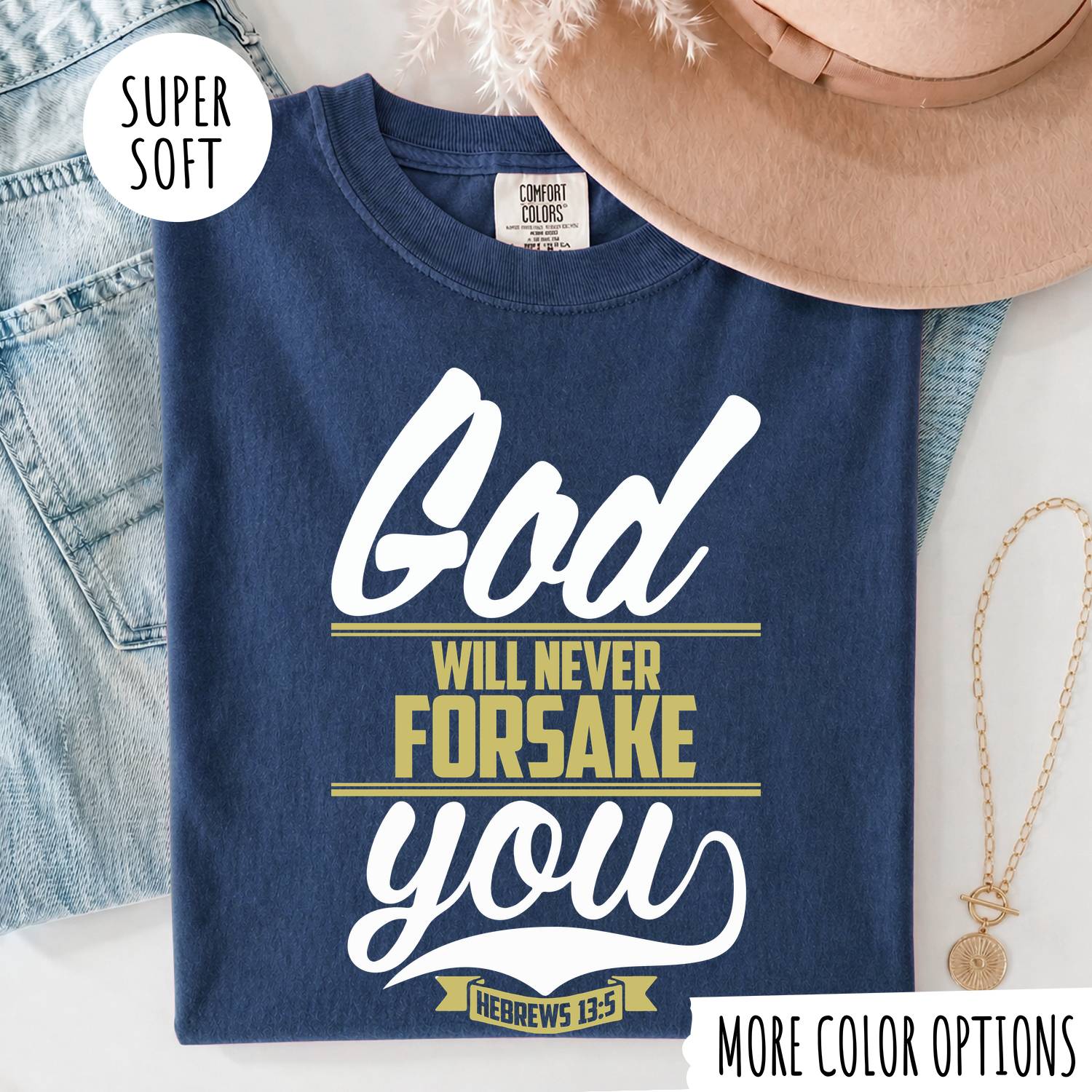 God Will Never Forsake You T-Shirt, Christian Faith Shirt, Hebrews 13:5 Bible Verse Tee, Inspirational Christian Gift
