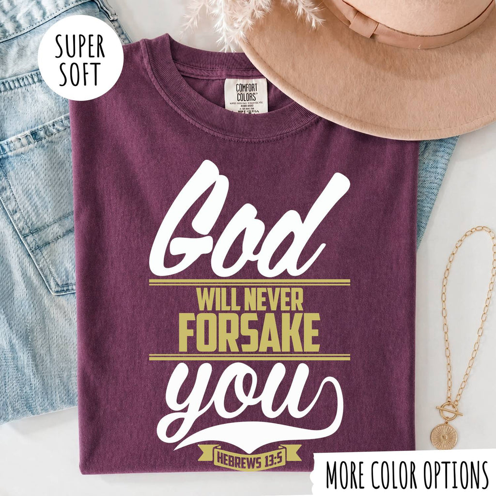 God Will Never Forsake You T-Shirt, Christian Faith Shirt, Hebrews 13:5 Bible Verse Tee, Inspirational Christian Gift