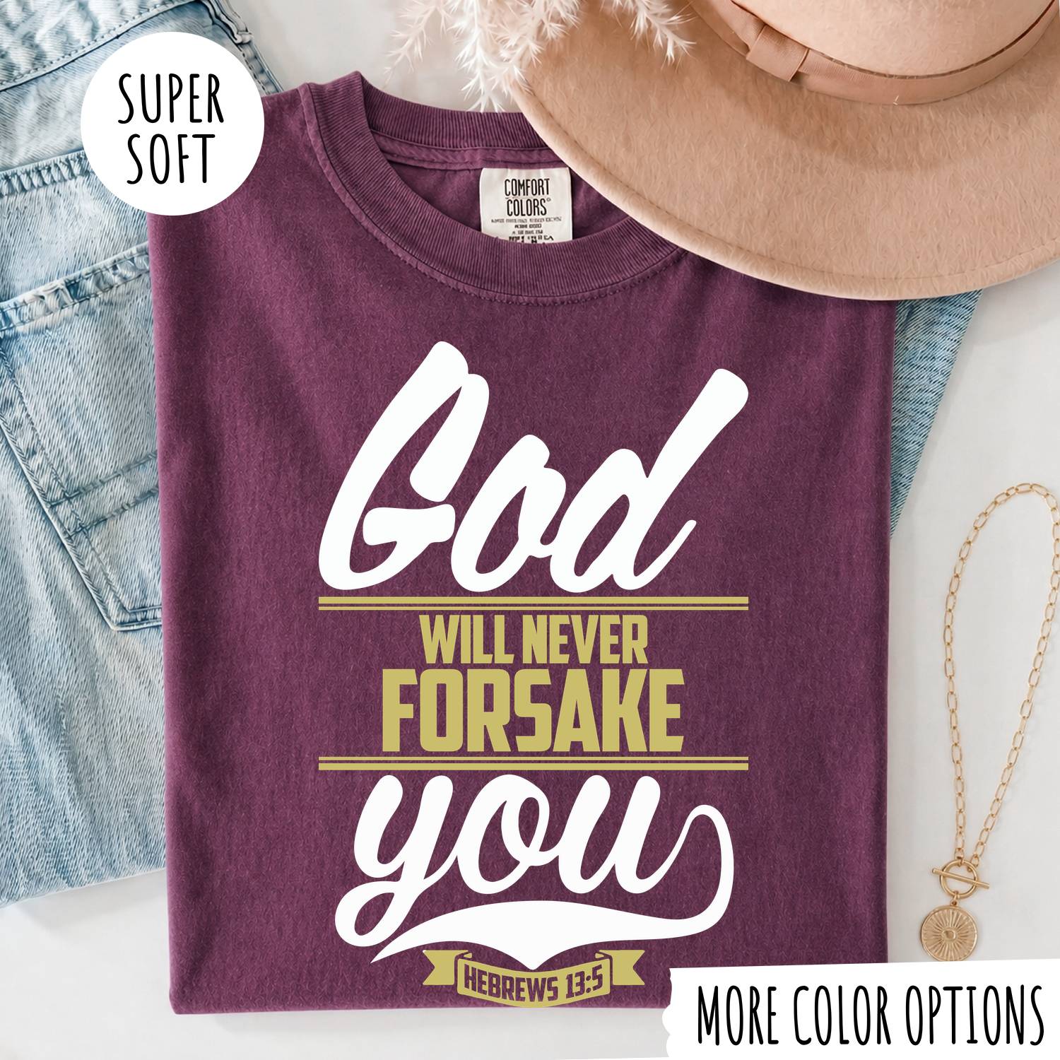 God Will Never Forsake You T-Shirt, Christian Faith Shirt, Hebrews 13:5 Bible Verse Tee, Inspirational Christian Gift