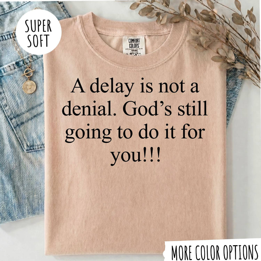A Delay Is Not a Denial T-Shirt – Faith Christian Inspirational Graphic Tee