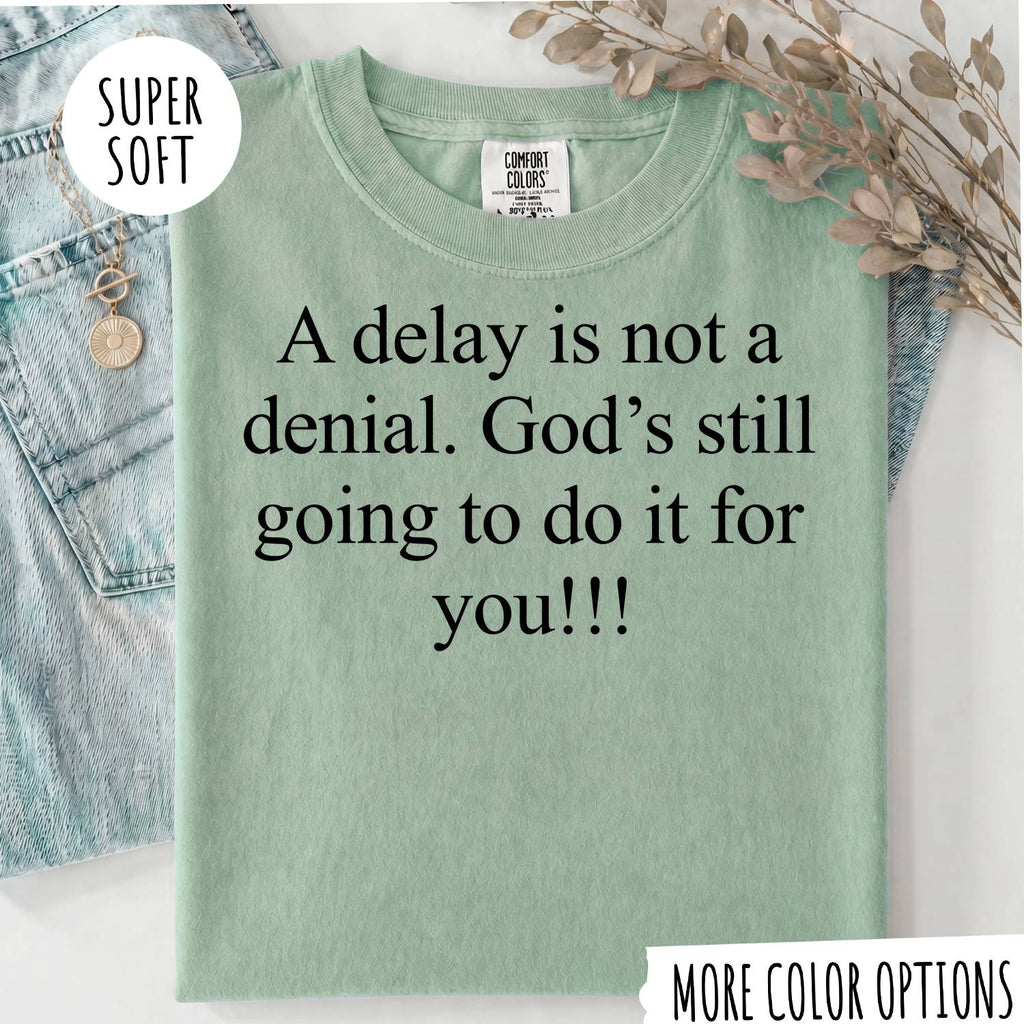 A Delay Is Not a Denial T-Shirt – Faith Christian Inspirational Graphic Tee