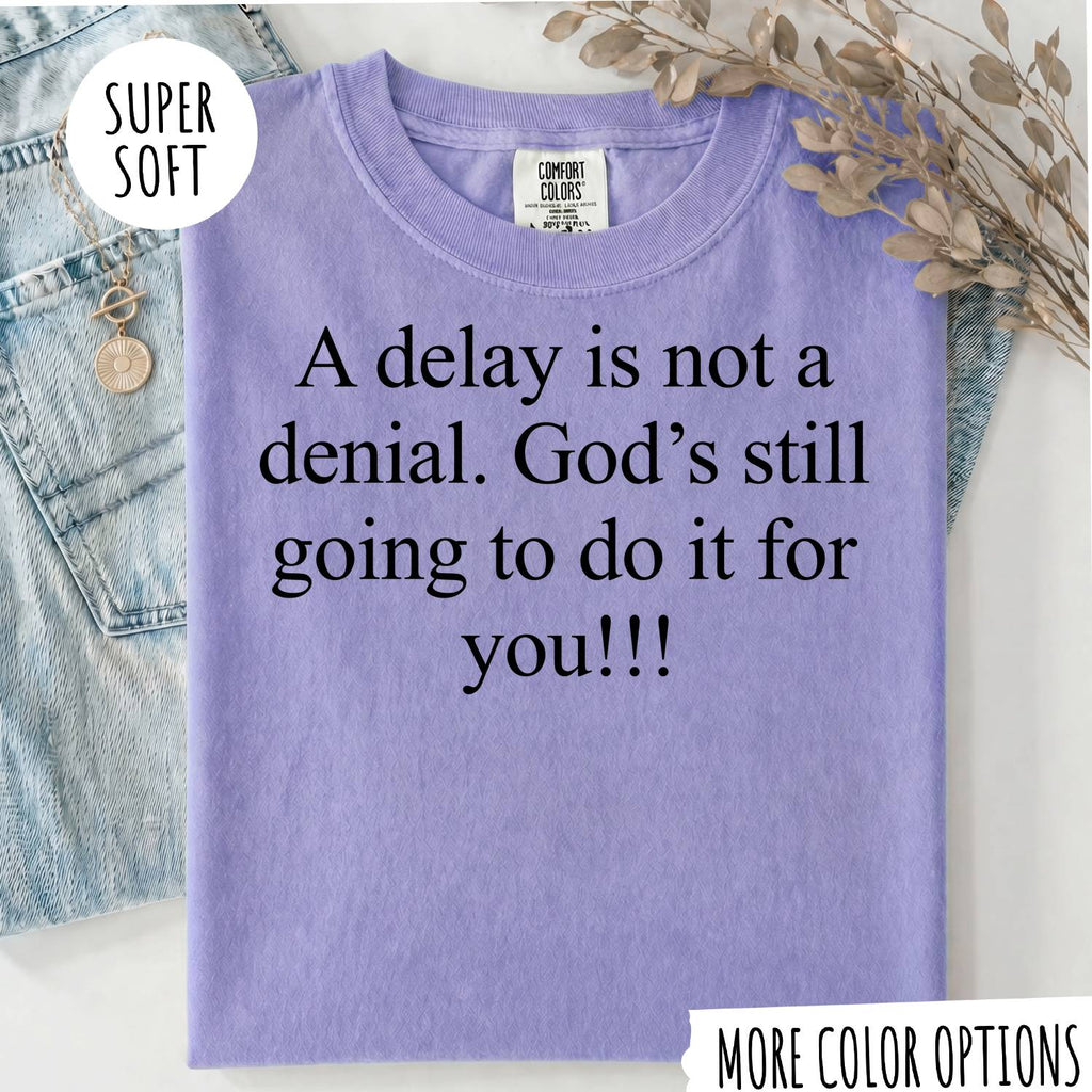A Delay Is Not a Denial T-Shirt – Faith Christian Inspirational Graphic Tee