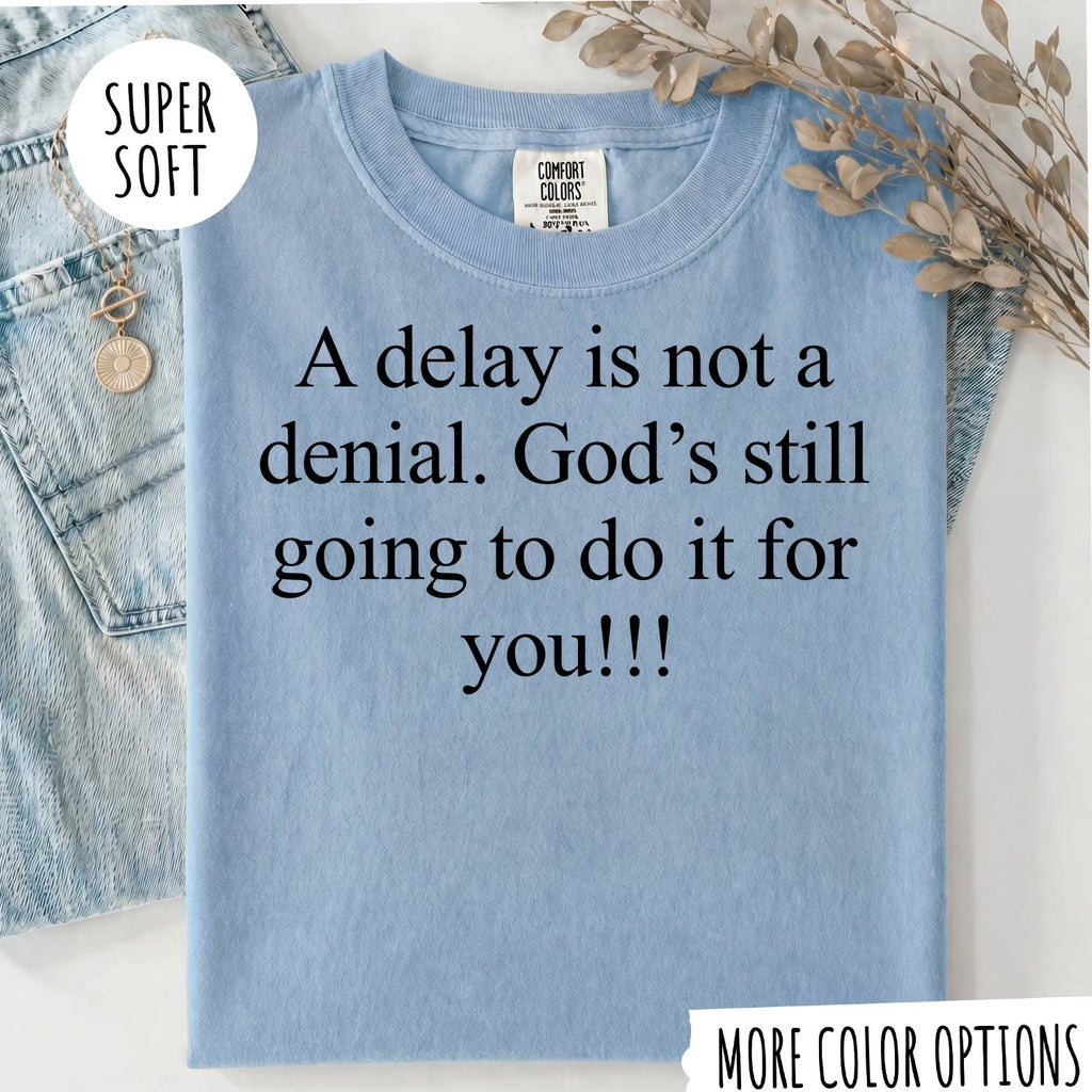 A Delay Is Not a Denial T-Shirt – Faith Christian Inspirational Graphic Tee