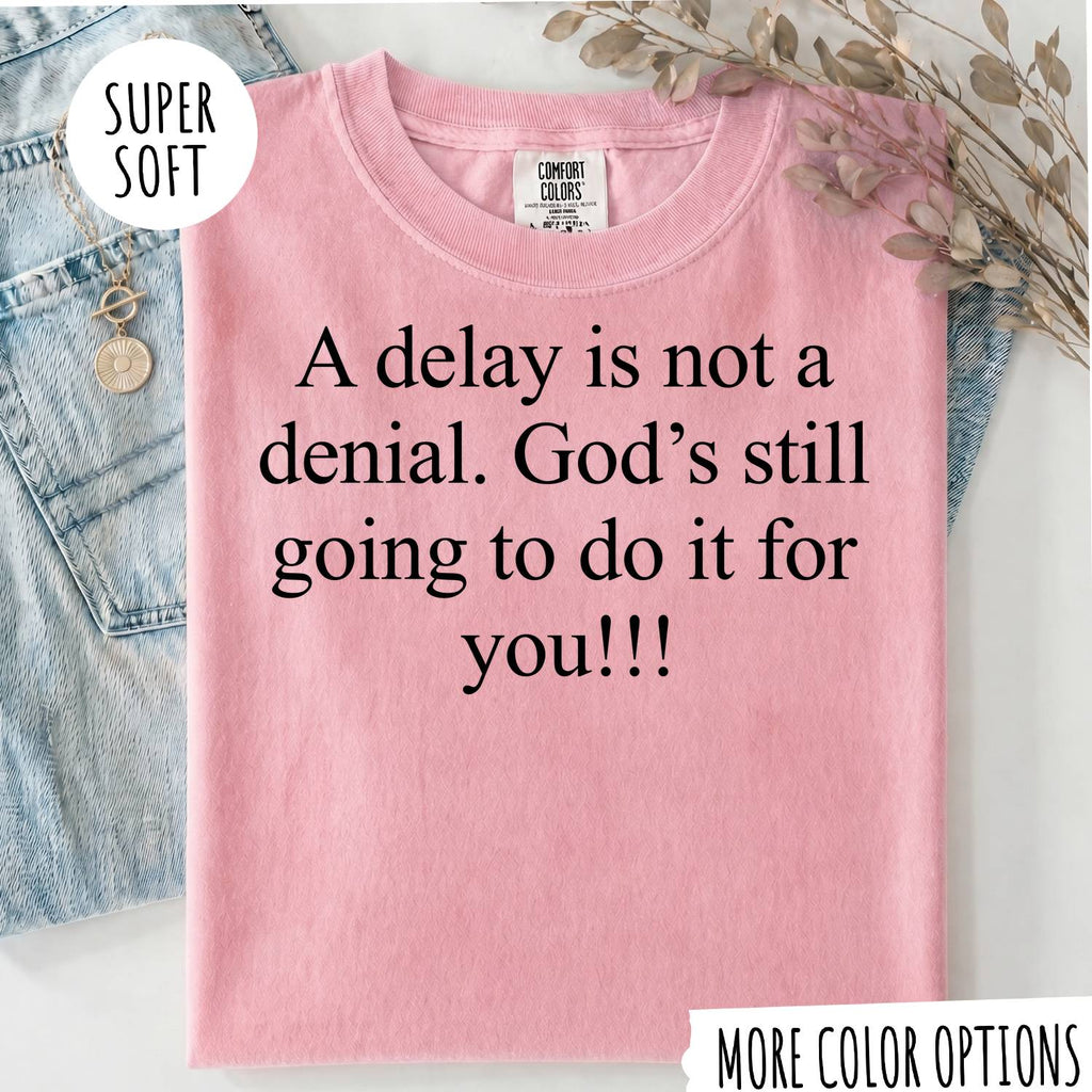 A Delay Is Not a Denial T-Shirt – Faith Christian Inspirational Graphic Tee