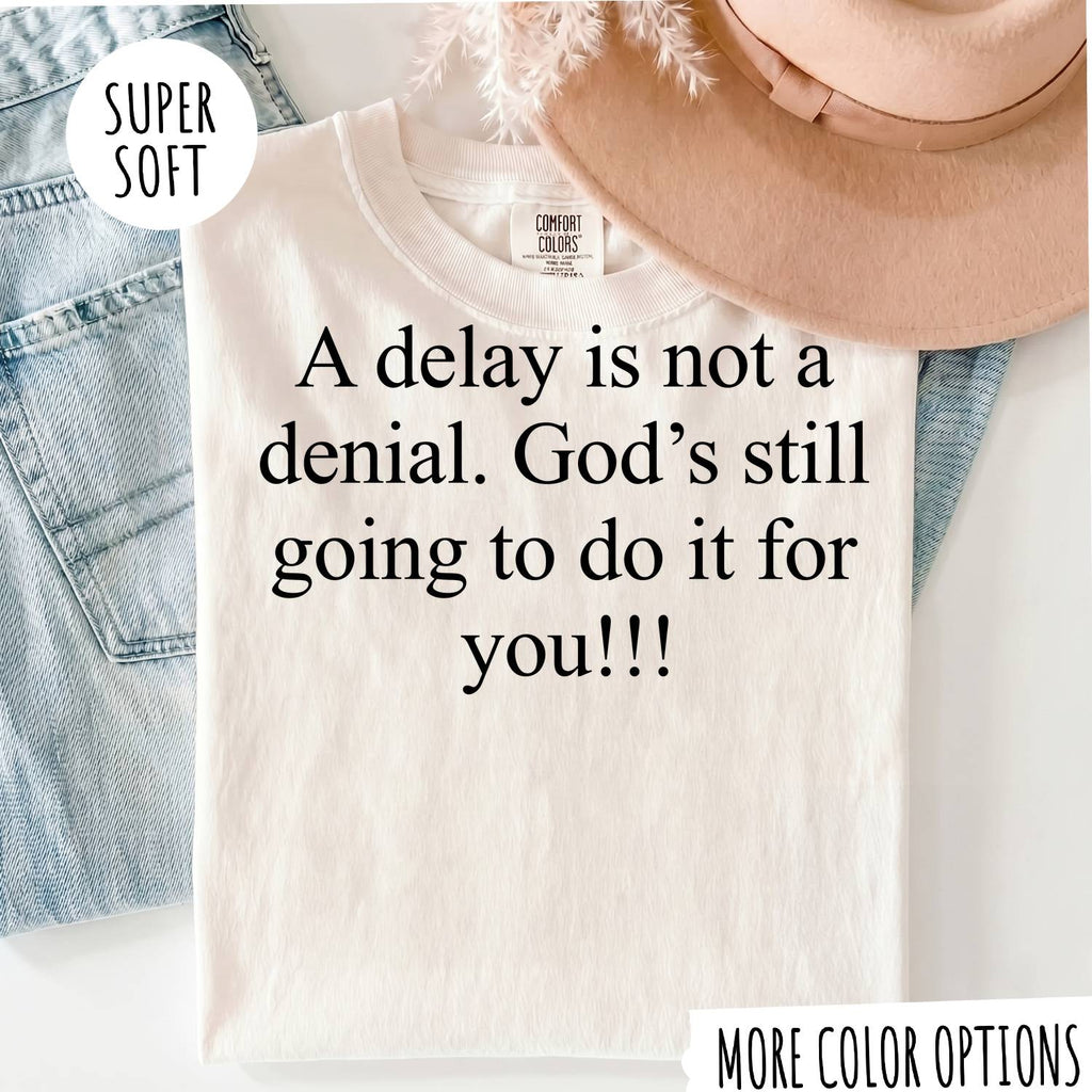 A Delay Is Not a Denial T-Shirt – Faith Christian Inspirational Graphic Tee
