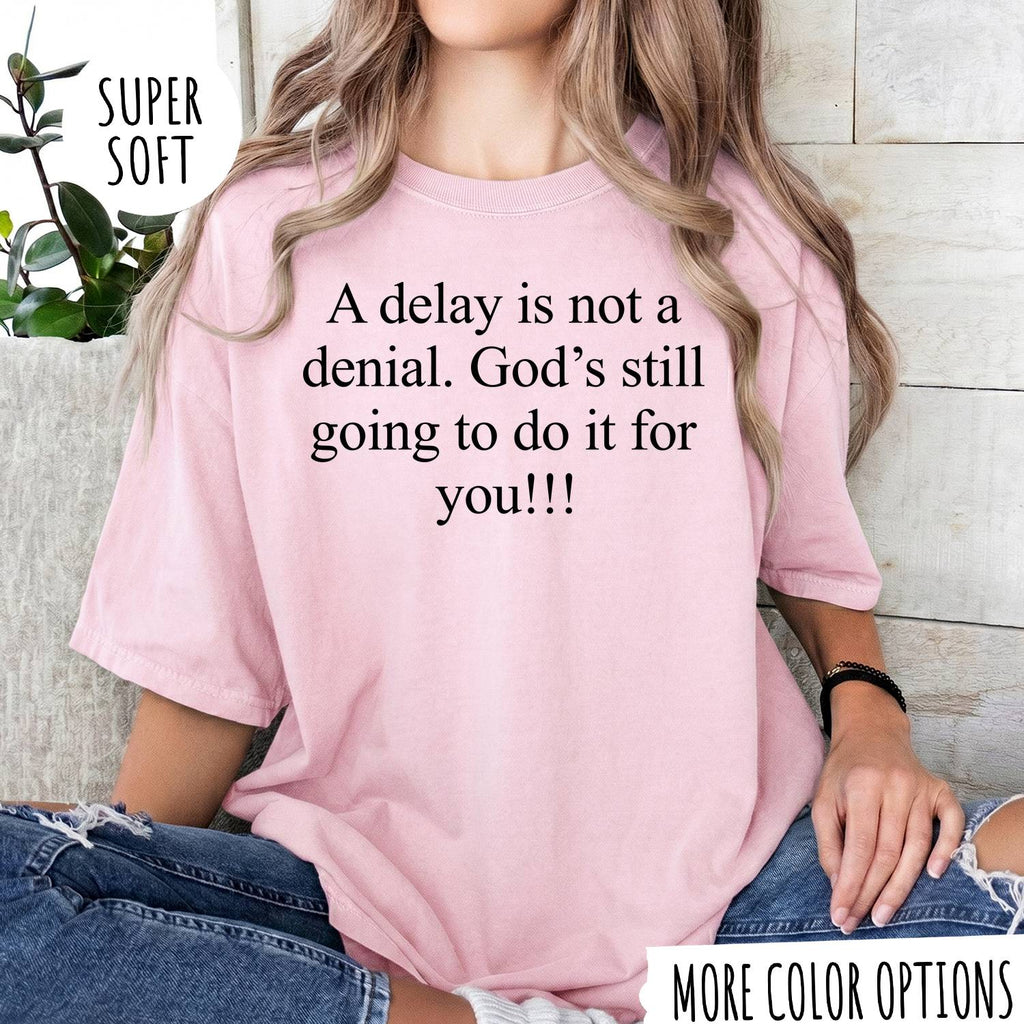 A Delay Is Not a Denial T-Shirt – Faith Christian Inspirational Graphic Tee