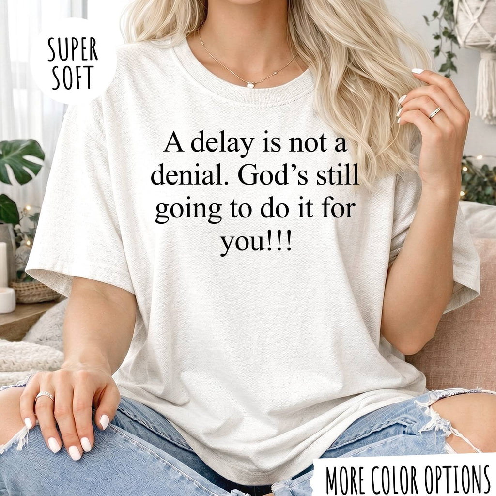 A Delay Is Not a Denial T-Shirt – Faith Christian Inspirational Graphic Tee