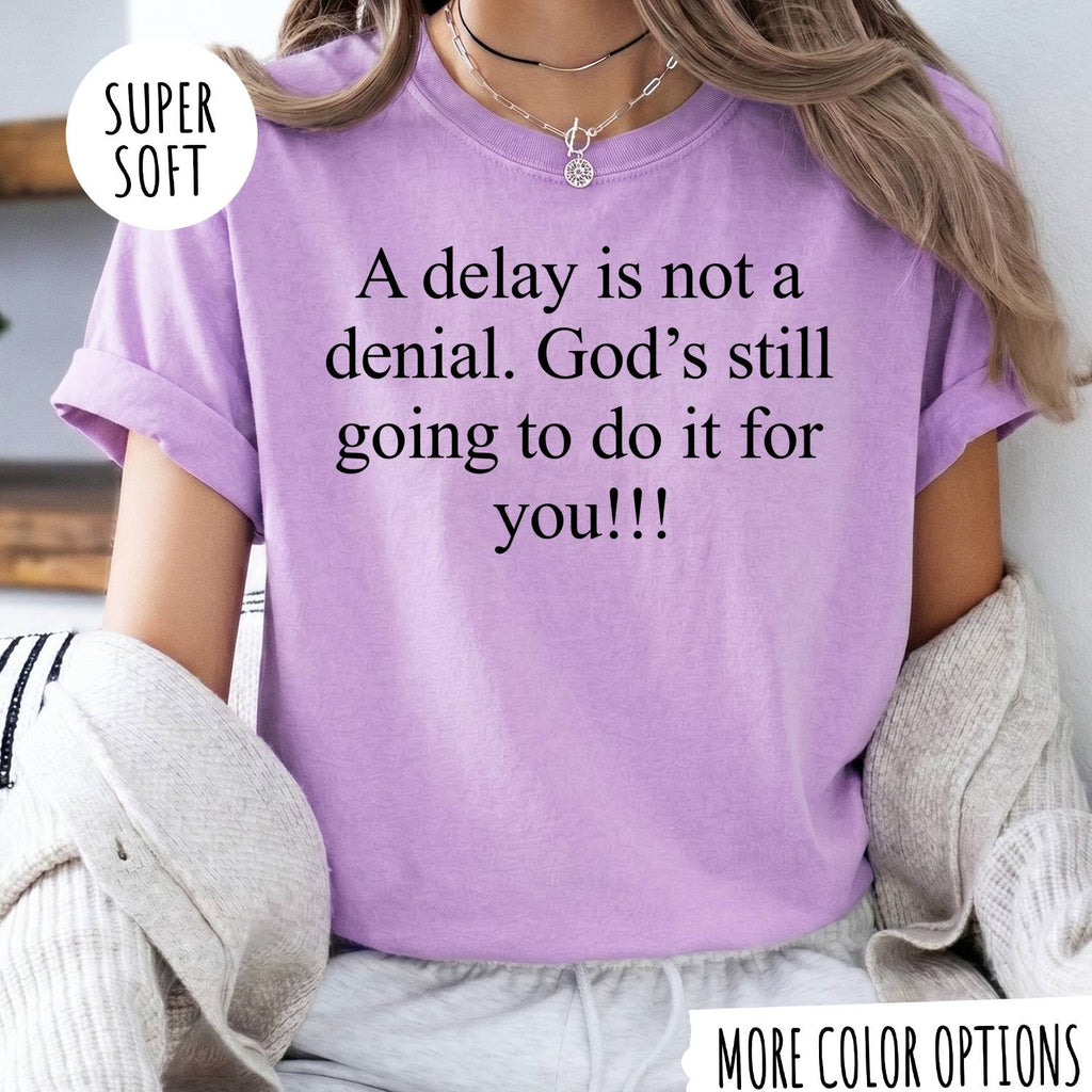 A Delay Is Not a Denial T-Shirt – Faith Christian Inspirational Graphic Tee