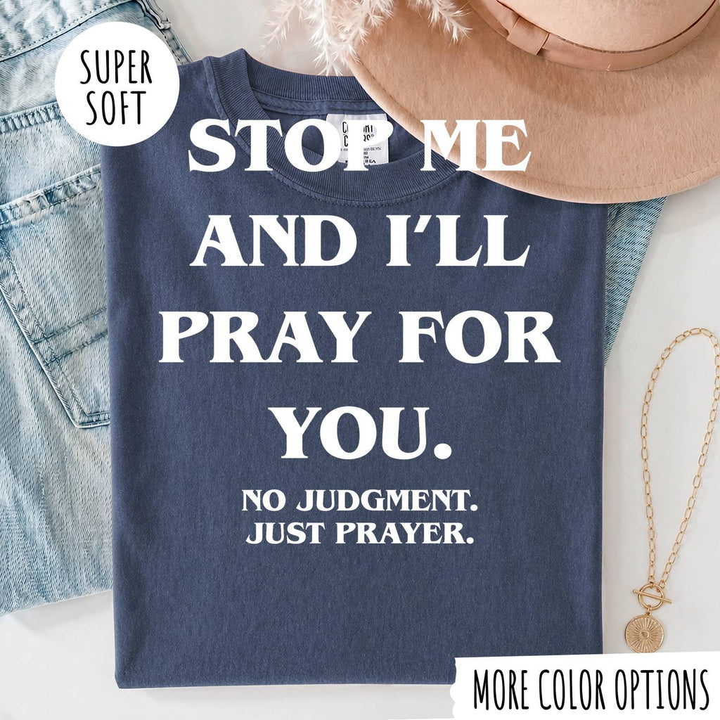 STOP ME AND I'LL PRAY FOR YOU T-shirt