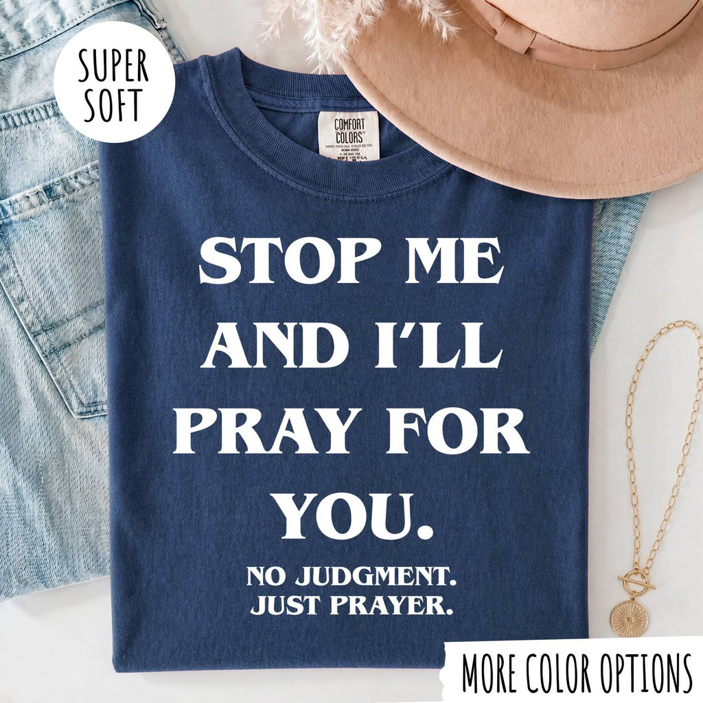 STOP ME AND I'LL PRAY FOR YOU T-shirt