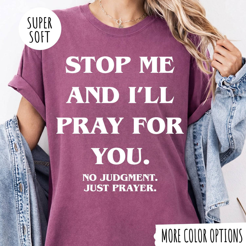 STOP ME AND I'LL PRAY FOR YOU T-shirt