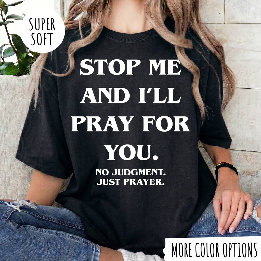 STOP ME AND I'LL PRAY FOR YOU T-shirt