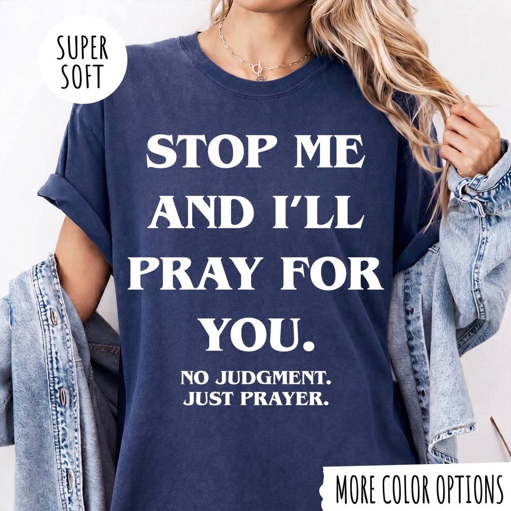 STOP ME AND I'LL PRAY FOR YOU T-shirt